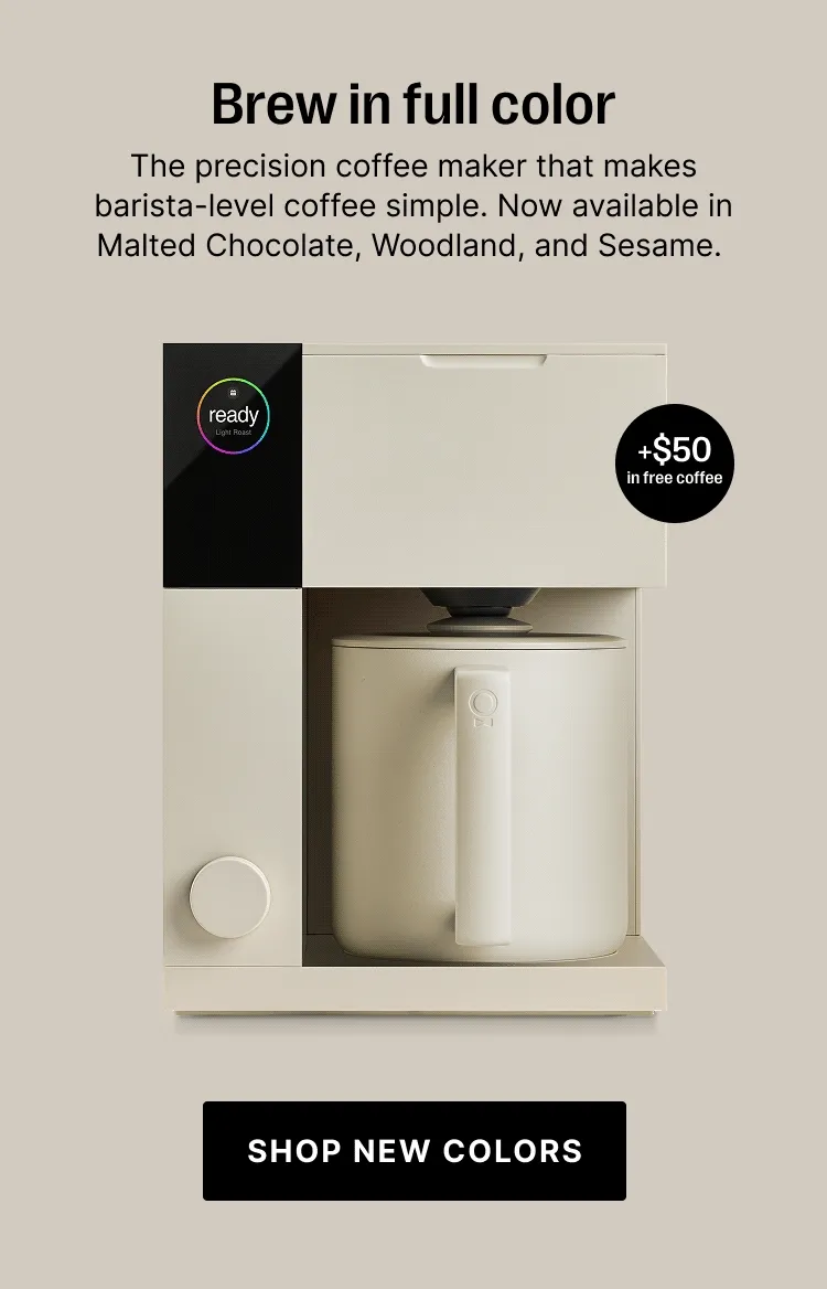 Brew in full color: the precision coffee maker that makes barista-level coffee simple. +$50 in free coffee!