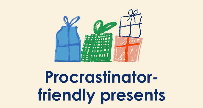 Procrastinator-friendly presents