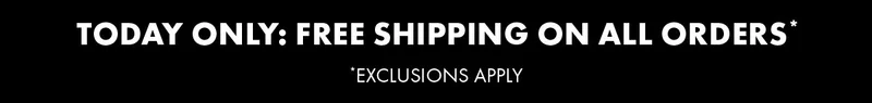 Today Only: Free Shipping on ALL Orders*