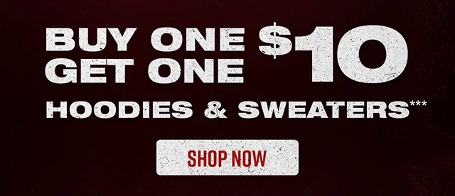 Buy One, Get One $10 Hoodies and Sweaters. Shop Now