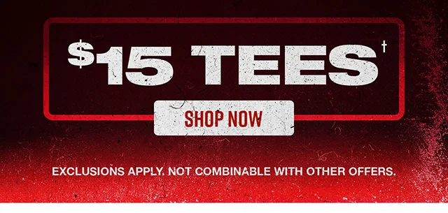 $15 Tees. Shop Now. Exclusions Apply. Not Combinable With Other Offers.