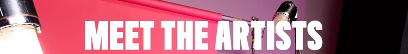 MEET THE ARTISTS