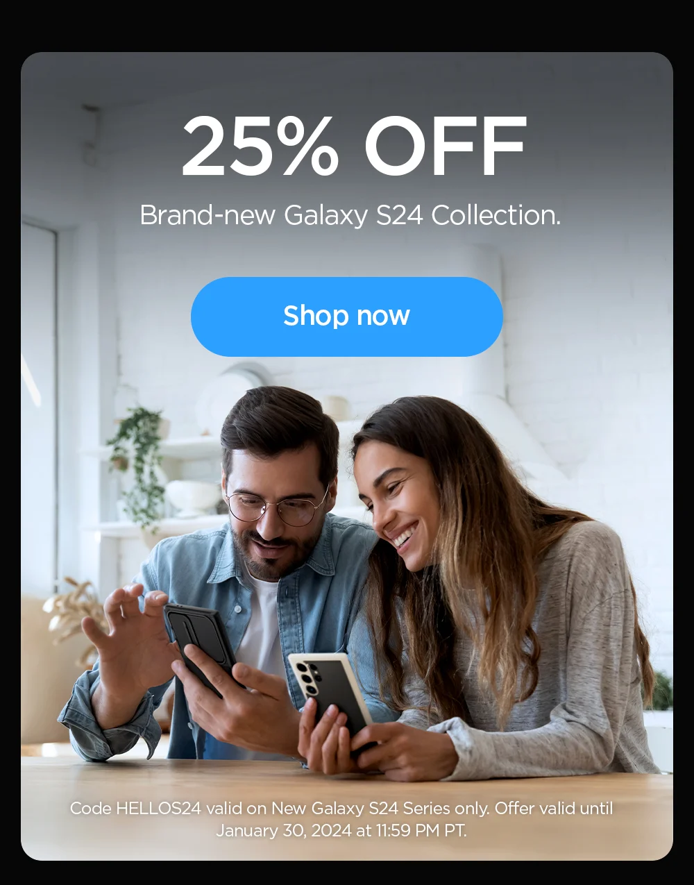 25% OFF brand-new Galaxy S24 Collection. Shop now.