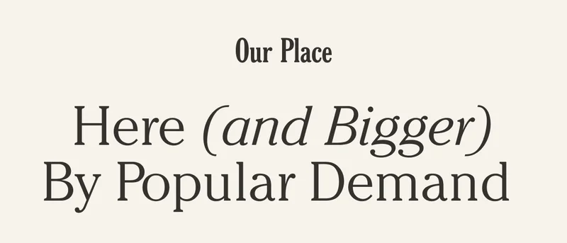 Our Place - Here and Bigger by Popular Demand