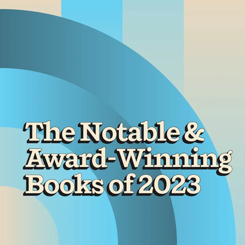 The Notable and Award-Winning Books of 2023