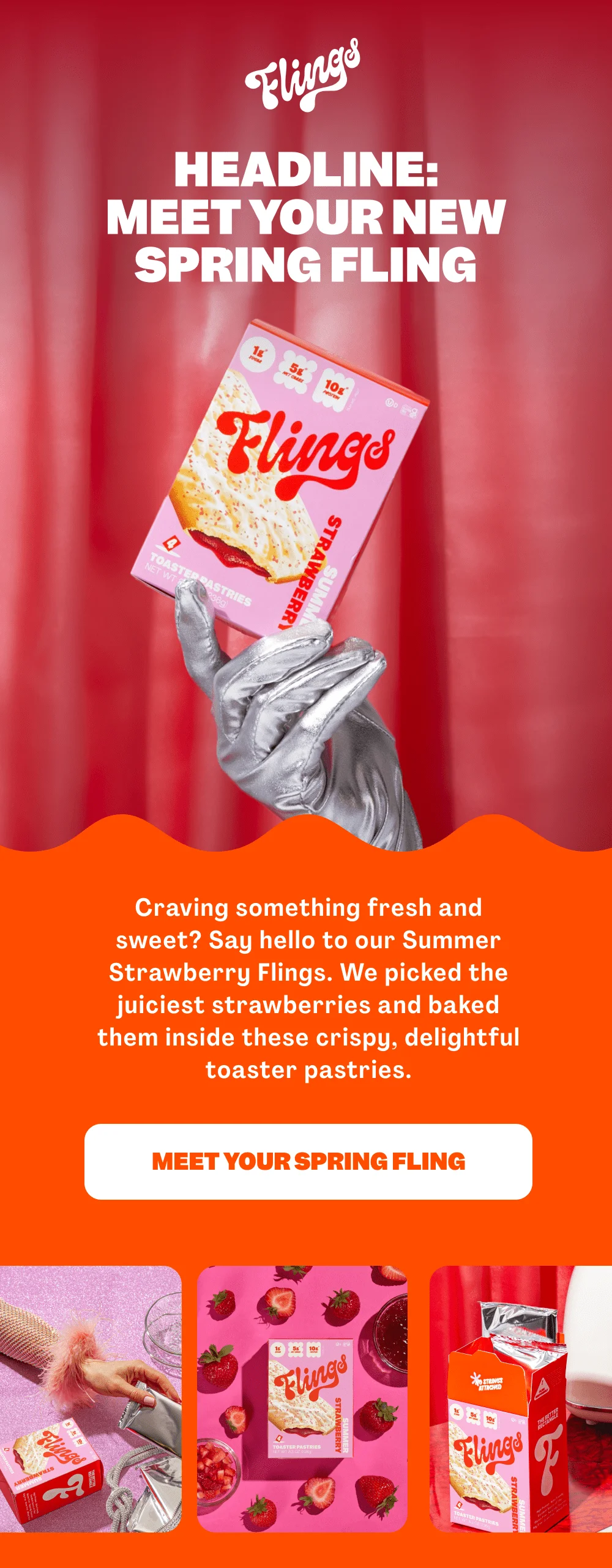HEADLINE: MEET YOUR NEW SPRING FLING