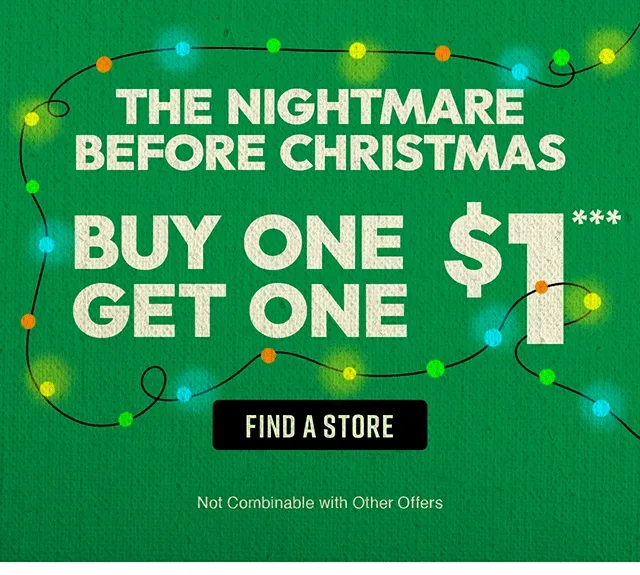 Buy One Get One $1 The Nightmare Before Christmas. Find a Store
