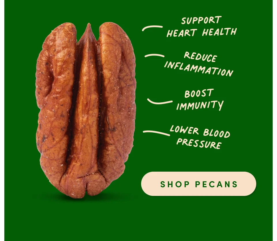 Support heart health, reduce inflammation, boost immunity, lower blood pressure; Shop pecans
