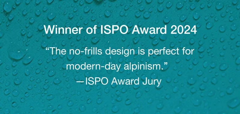 Winner of ISPO Award 2024. "The no-frills design is perfect for modern-day alpinism." - ISPO Award Jury