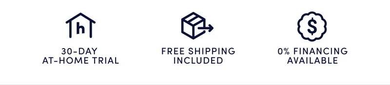 30-Day at-home trial Free shipping included 0% Financing available