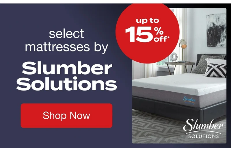 UP TO 15% OFF Select Mattresses by Slumber Solutions*