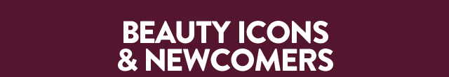 Beauty icons and newcomers.