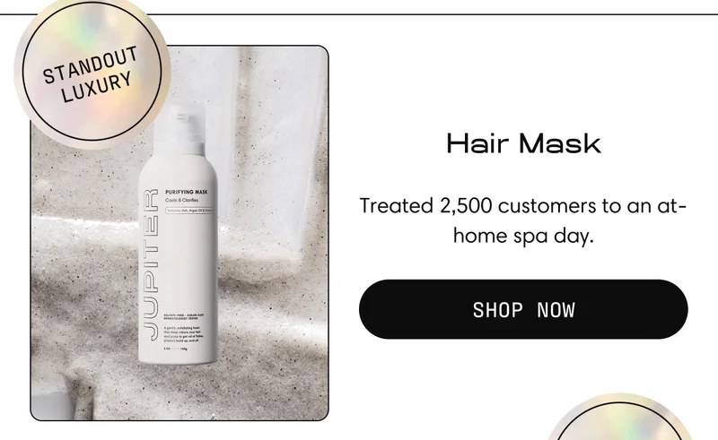 Hair Mask | Treated 2,500 customers to an at-home spa day. | Shop Now