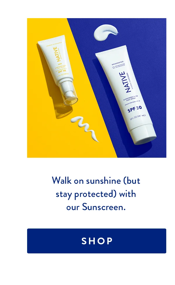 Walk on Sunshine (but stay protected) with Our Sunscreen | Shop