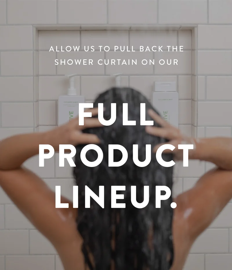 Allow Us to Pull Back the Shower Curtain on Our Full Product Lineup.