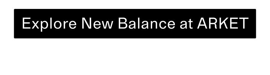 Explore New Balance at ARKET CTA