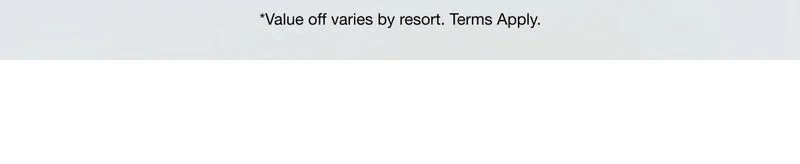 *Value off varies by resort. Term Apply.