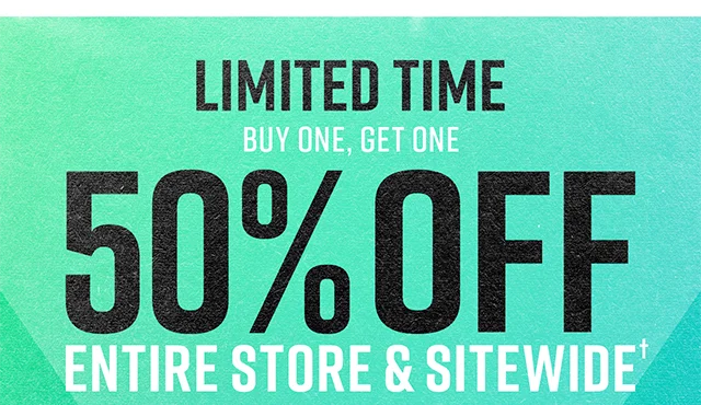 Limited Time, Buy One, Get One 50% off in-store and online.