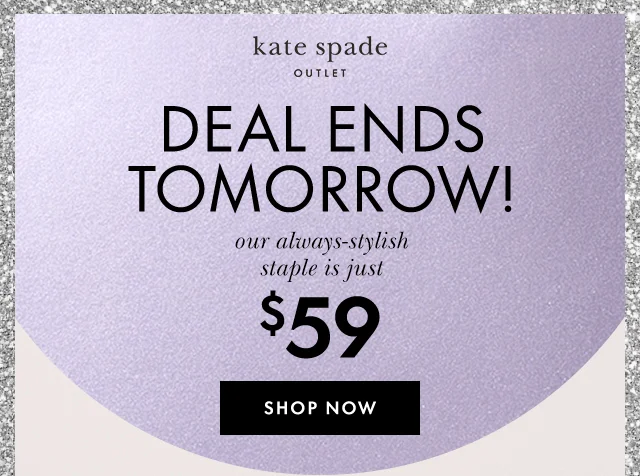 Deal ends tomorrow! our always-stylish staple is just $59. Shop now.