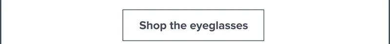 Shop the eyeglasses