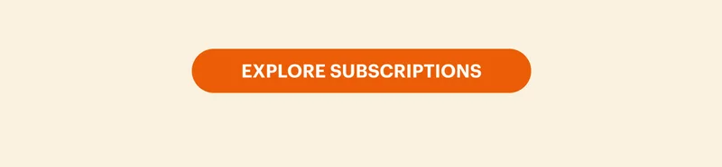EXPLORE SUBSCRIPTIONS