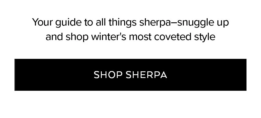 YOUR GUIDE TO ALL THINGS SHERPA-SNUGGLE UP AND SHOP WINTER'S MOST COVETED STYLE