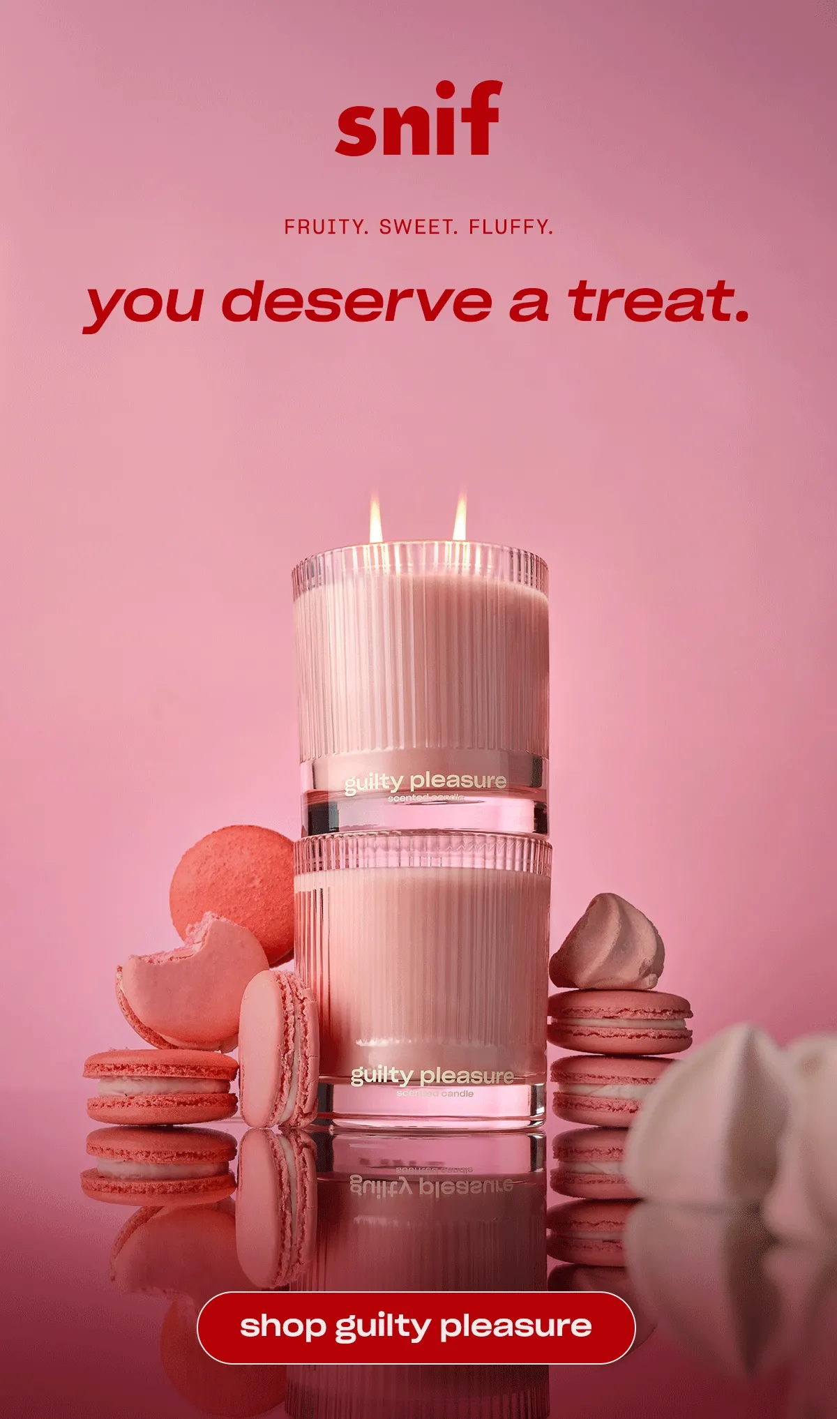 you deserve a treat. [shop guilty pleasure]