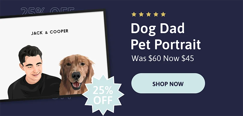 Dog Dad Pet Portrait. Was $60. Now $45