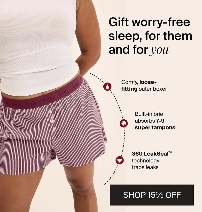 Gift worry-free sleep, for them and for you. Comfy, loose-fitting outer boxer. Built-in brief absorbs 7-9 super tampons. 360 LeakSeal™ technology traps leaks. SHOP 15% OFF