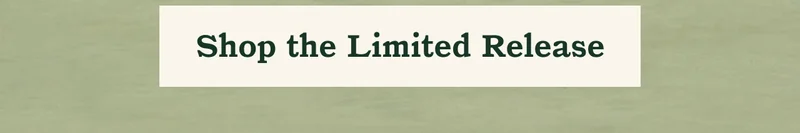 Shop the Limited Release