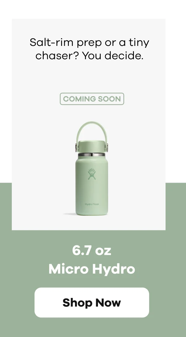 COMING SOON Salt-rim prep or a tiny chaser? You decide. 6.7 oz Micro Hydro | Shop Now