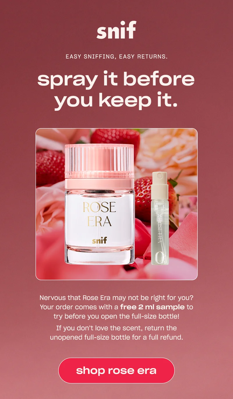 Nervous that Rose Era may not be right for you? Your order comes with a 2 ml sample to try before you open the full-size bottle.   If you don’t love the scent, return the unopened bottle for a full refund. [ shop rose era]