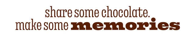 SHARE SOME CHOCOLATE, MAKE SOME MEMORIES