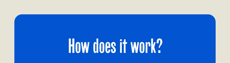 How does it work?