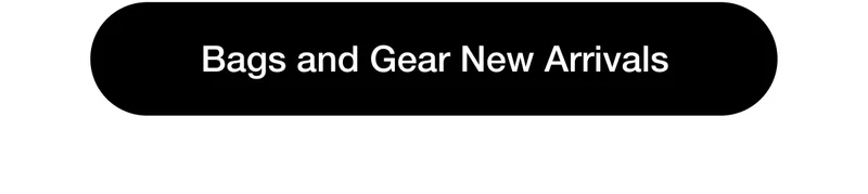 Bags and Gear New Arrivals