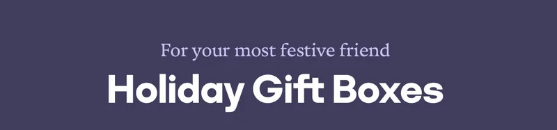 For your most festive friend | Holiday Gift Boxes
