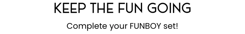 KEEP THE FUN GOING