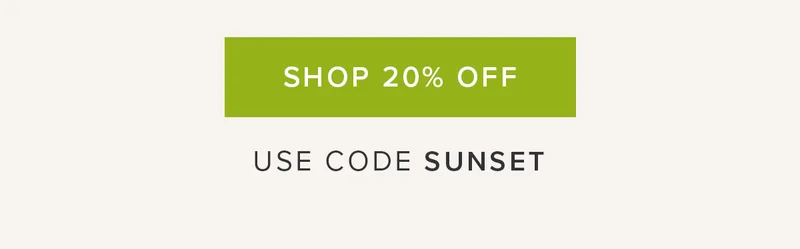SHOP 20% OFF USE CODE SUNSET