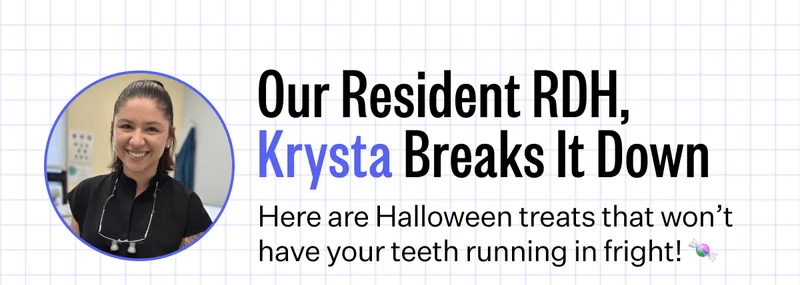 Our Resident RDH, Krysta Breaks It Down | Here are Halloween treats that won’t have your teeth running in fright! 🍬