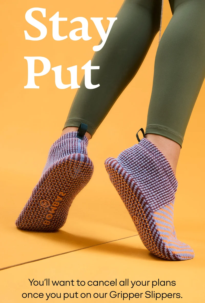 Stay Put | You'll want to cancel all your plans once you put on our Gripper Slippers.