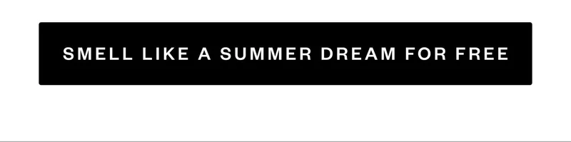 SMELL LIKE A SUMMER DREAM FOR FREE