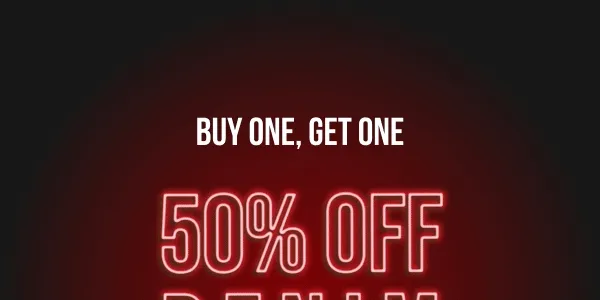 Buy one, get one 50% off denim. *Exclusions apply