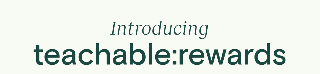 Introducing teachable:rewards