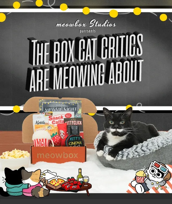 The box cat critics are meowing about! Image of a black white spotted cat laying on a bed next to a bowl of popcorn and Mewvie Night meowbox next to it (featuring toys like the Snack Cattack Multi-pack, Grab Your Pawpcorn, Kitty Click Remote catnip toys and more). Illustrated cats watching movies and eating snacks below.