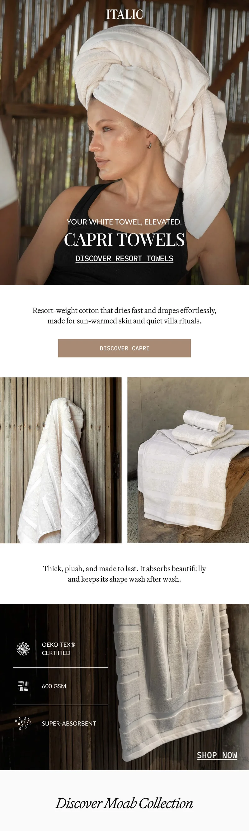 ITALIC | CAPRI TOWELS DISCOVER RESORT TOWELS  Not your ordinary white towel  Resort-weight cotton that dries fast and drapes effortlessly, made for sun-warmed skin and quiet villa rituals.  DISCOVER CAPRI