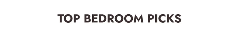 Top Bedroom Picks