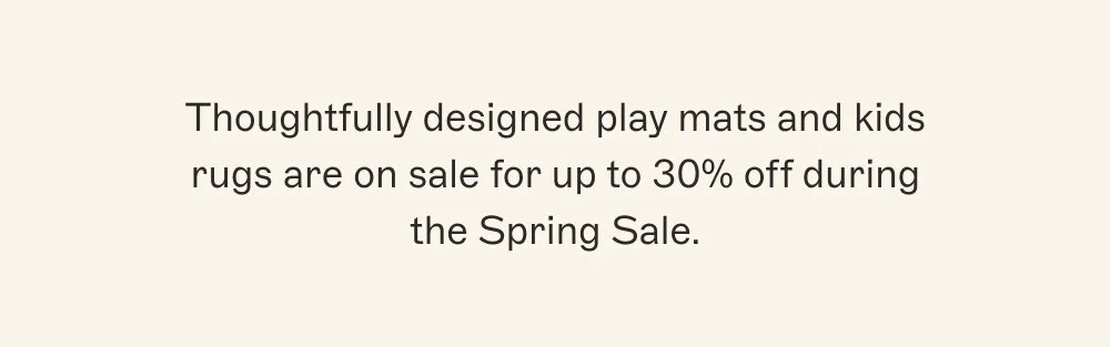 Thoughtfully designed play mats and kids rugs are on sale for up to 30% off during the Spring Sale.