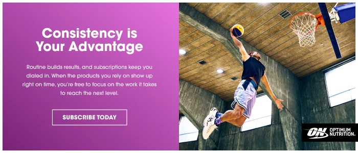 Consistency is Your Advantage Routine builds results, and subscriptions keep you dialed in. When the products you rely on show up right on time, you’re free to focus on the work it takes to reach the next level.