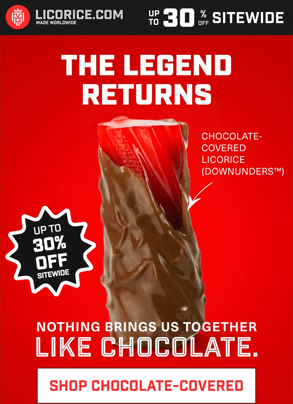 The Legend Returns - chocolate covered licorice is back! Shop up to 30% Off.