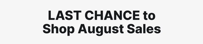 last chance to shop august sales